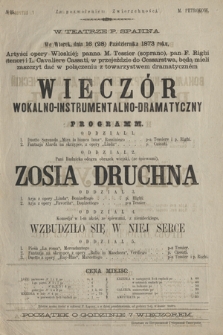 No 15 W teatrze p. Spahna we wtorek dnia 16 (28) października 1873 roku, artyści opery Włoskiéj: panna M. Tessier (soprano), pan F. Righi (tenor) i L. Cavaliere Cassati w przejeździe do Cessarstwa, będą mieli zaszczyt dać w połączeniu z towarzystwem dramatyczném Wieczór Wokalno-Instrumentalno-Dramatyczny