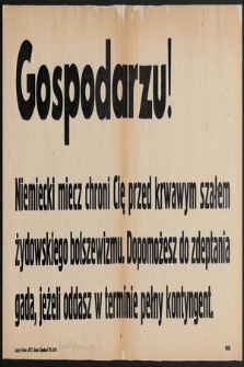 Gospodarzu! Niemiecki miecz chroni Cię przed krwawym szałem żydowskiego bolszewizmu Dopomożesz do zdeptania gada, jeżeli oddasz w terminie pełny kontyngent