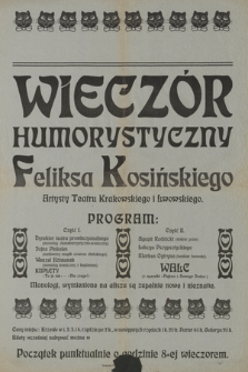 Wieczór humorystyczny Feliksa Kosińskiego : Artysty Teatru Krakowskiego i Lwowskiego