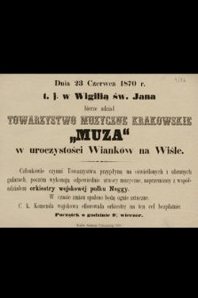 Dnia 23 czerwca 1870 r. t. j. w Wigilią św. Jana bierze udział Towarzystwo Muzyczne Krakowskie „Muza” w uroczystości Wianków na Wiśle