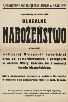 Zjednoczone Sodalicje Mariańskie w Krakowie zapraszają na uroczyste błagalne nabożeństwo w intencji walczącej Hiszpanii katolickiej oraz za pomordowanych i poległych w obronie Wiary, Kościoła św. i wolności Narodu hiszpańskiego, które odprawione zostanie w kościele Mariackim w niedzielę 4-go października 1936 r. o godz. 10 rano