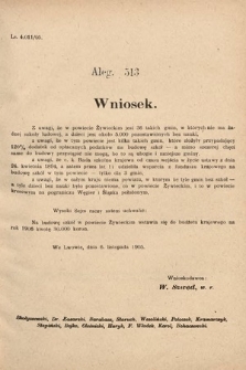 [Kadencja VIII, sesja II, al. 513] Alegata do Sprawozdań Stenograficznych z Drugiej Sesyi Ósmego Peryodu Sejmu Krajowego Królestwa Galicyi i Lodomeryi z Wielkiem Księstwem Krakowskiem z roku 1905. Alegat 513