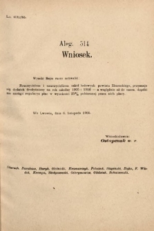 [Kadencja VIII, sesja II, al. 514] Alegata do Sprawozdań Stenograficznych z Drugiej Sesyi Ósmego Peryodu Sejmu Krajowego Królestwa Galicyi i Lodomeryi z Wielkiem Księstwem Krakowskiem z roku 1905. Alegat 514