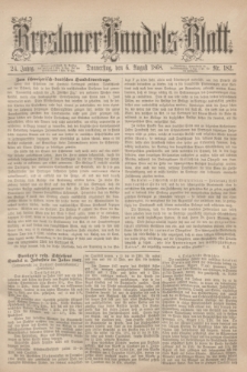 Breslauer Handels-Blatt. Jg.24, Nr. 182 (6 August 1868)