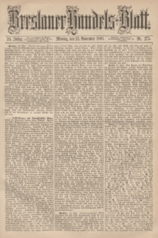Breslauer Handels-Blatt. Jg.24, Nr. 275 (23 November 1868)