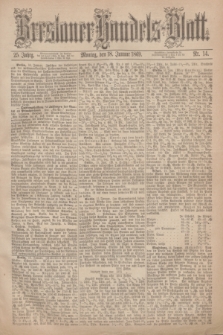Breslauer Handels-Blatt. Jg.25, Nr. 14 (18 Januar 1869)