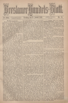 Breslauer Handels-Blatt. Jg.25, Nr. 15 (19 Januar 1869)