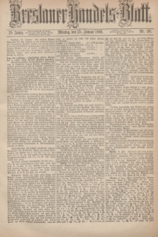 Breslauer Handels-Blatt. Jg.25, Nr. 20 (25 Januar 1869)