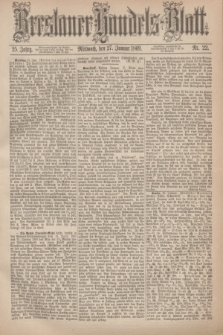 Breslauer Handels-Blatt. Jg.25, Nr. 22 (27 Januar 1869) + dod.