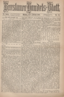 Breslauer Handels-Blatt. Jg.25, Nr. 32 (8 Februar 1869)