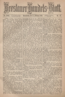 Breslauer Handels-Blatt. Jg.25, Nr. 37 (13 Februar 1869)