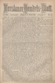 Breslauer Handels-Blatt. Jg.25, Nr. 44 (22 Februar 1869)