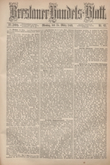 Breslauer Handels-Blatt. Jg.25, Nr. 62 (15 März 1869)