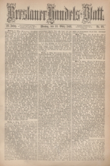 Breslauer Handels-Blatt. Jg.25, Nr. 68 (22 März 1869)