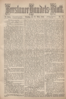 Breslauer Handels-Blatt. Jg.25, Nr. 73 (30 März 1869) + dod.