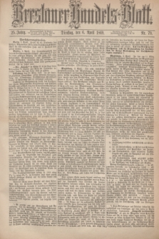 Breslauer Handels-Blatt. Jg.25, Nr. 79 (6 April 1869) + dod.
