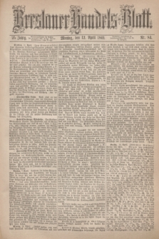 Breslauer Handels-Blatt. Jg.25, Nr. 84 (12 April 1869)