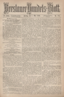 Breslauer Handels-Blatt. Jg.25, Nr. 104 (7 Mai 1869)