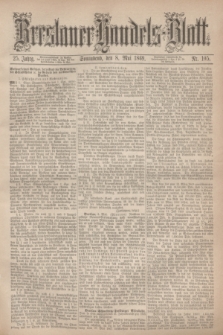 Breslauer Handels-Blatt. Jg.25, Nr. 105 (8 Mai 1869)