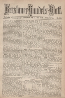 Breslauer Handels-Blatt. Jg.25, Nr. 116 (22 Mai 1869)