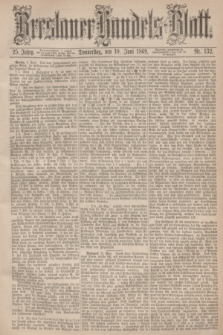 Breslauer Handels-Blatt. Jg.25, Nr. 132 (10 Juni 1869)