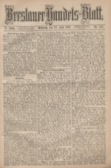 Breslauer Handels-Blatt. Jg.25, Nr. 143 (23 Juni 1869)