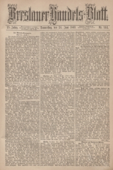 Breslauer Handels-Blatt. Jg.25, Nr. 144 (24 Juni 1869)