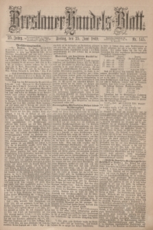 Breslauer Handels-Blatt. Jg.25, Nr. 145 (25 Juni 1869) + dod.