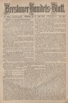 Breslauer Handels-Blatt. Jg.25, Nr. 149 (30 Juni 1869)