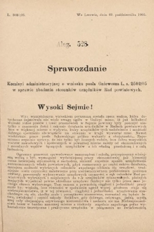 [Kadencja VIII, sesja II, al. 528] Alegata do Sprawozdań Stenograficznych z Drugiej Sesyi Ósmego Peryodu Sejmu Krajowego Królestwa Galicyi i Lodomeryi z Wielkiem Księstwem Krakowskiem z roku 1905. Alegat 528