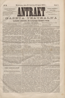 Antrakt : gazeta teatralna : wychodzi codziennie, nie wyłączając niedziel i świąt. R.1, № 3 (3 lipca 1876)