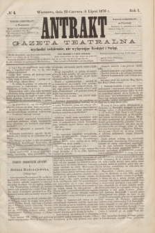 Antrakt : gazeta teatralna : wychodzi codziennie, nie wyłączając niedziel i świąt. R.1, № 4 (4 lipca 1876)