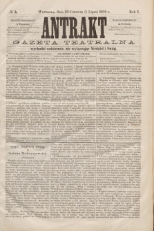 Antrakt : gazeta teatralna : wychodzi codziennie, nie wyłączając niedziel i świąt. R.1, № 5 (5 lipca 1876)