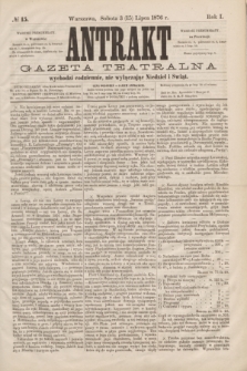 Antrakt : gazeta teatralna : wychodzi codziennie, nie wyłączając niedziel i świąt. R.1, № 15 (15 lipca 1876)