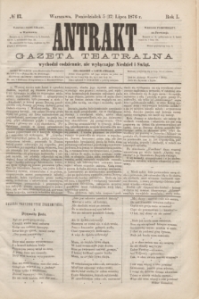 Antrakt : gazeta teatralna : wychodzi codziennie, nie wyłączając niedziel i świąt. R.1, № 17 (17 lipca 1876)
