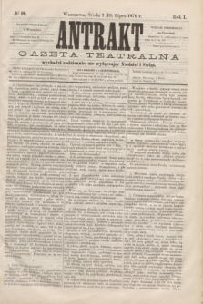 Antrakt : gazeta teatralna : wychodzi codziennie, nie wyłączając niedziel i świąt. R.1, № 19 (19 lipca 1876)