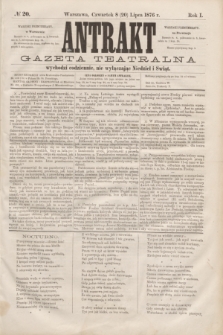 Antrakt : gazeta teatralna : wychodzi codziennie, nie wyłączając niedziel i świąt. R.1, № 20 (20 lipca 1876)
