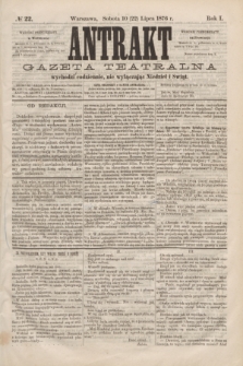 Antrakt : gazeta teatralna : wychodzi codziennie, nie wyłączając niedziel i świąt. R.1, № 22 (22 lipca 1876)