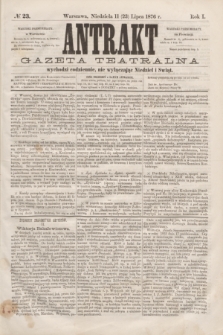 Antrakt : gazeta teatralna : wychodzi codziennie, nie wyłączając niedziel i świąt. R.1, № 23 (23 lipca 1876)
