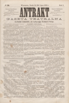 Antrakt : gazeta teatralna : wychodzi codziennie, nie wyłączając niedziel i świąt. R.1, № 26 (26 lipca 1876)