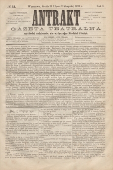 Antrakt : gazeta teatralna : wychodzi codziennie, nie wyłączając niedziel i świąt. R.1, № 33 (2 sierpnia 1876)