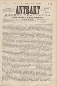 Antrakt : gazeta teatralna : wychodzi codziennie, nie wyłączając niedziel i świąt. R.1, № 35 (4 sierpnia 1876)