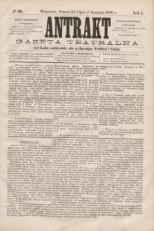 Antrakt : gazeta teatralna : wychodzi codziennie, nie wyłączając niedziel i świąt. R.1, № 36 (5 sierpnia 1876)