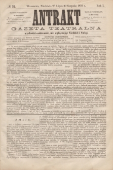 Antrakt : gazeta teatralna : wychodzi codziennie, nie wyłączając niedziel i świąt. R.1, № 37 (6 sierpnia 1876)