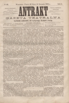 Antrakt : gazeta teatralna : wychodzi codziennie, nie wyłączając niedziel i świąt. R.1, № 42 (11 sierpnia 1876)