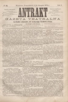 Antrakt : gazeta teatralna : wychodzi codziennie, nie wyłączając niedziel i świąt. R.1, № 45 (14 sierpnia 1876)