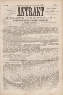 Antrakt : gazeta teatralna : wychodzi codziennie, nie wyłączając niedziel i świąt. R.1, № 46 (15 sierpnia 1876)