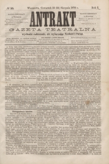 Antrakt : gazeta teatralna : wychodzi codziennie, nie wyłączając niedziel i świąt. R.1, № 55 (24 sierpnia 1876)