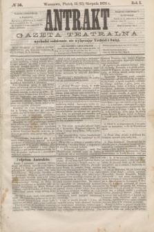 Antrakt : gazeta teatralna : wychodzi codziennie, nie wyłączając niedziel i świąt. R.1, № 56 (25 sierpnia 1876)
