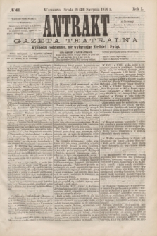 Antrakt : gazeta teatralna : wychodzi codziennie, nie wyłączając niedziel i świąt. R.1, № 61 (30 sierpnia 1876)